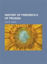 History of Friedrich II of Prussia,1153627981,9781153627986