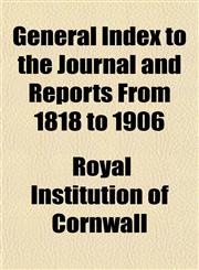 General Index to the Journal and Reports From 1818 to 1906,1152212435,9781152212435