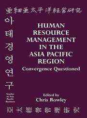 Human Resource Management in the Asia Pacific Region Convergence Questioned,0714648493,9780714648491