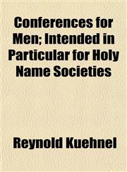 Conferences for Men; Intended in Particular for Holy Name Societies,1151998885,9781151998880