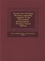 Hymns for Christian Devotion Especially Adapted to the Universalist Denomination - Primary Source Edition,1295421445,9781295421442