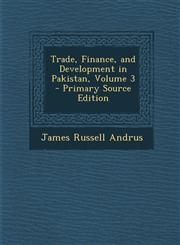 Trade, Finance, and Development in Pakistan, Volume 3 - Primary Source Edition,1294733974,9781294733973
