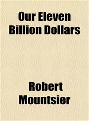 Our Eleven Billion Dollars,1151768952,9781151768957