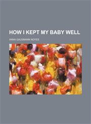How I kept my baby well,1152322192,9781152322196