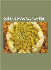 Queen's Park F.C. Players Alex Ferguson, Aiden McGeady, Neill Collins, Malky MacKay, Simon Donnelly, Neil MacFarlane, Walter Galbraith, Andrew a,1230498001,9781230498003