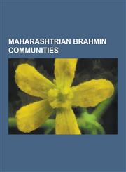 Maharashtrian Brahmin Communities Daivadnya, Deshastha Brahmin, List of Deshastha Brahmin Surnames, Goud Saraswat Brahmin, Chitpavan, List of Gaud Sa,1230518762,9781230518763