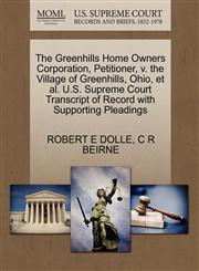 The Greenhills Home Owners Corporation, Petitioner, v. the Village of Greenhills, Ohio, et al. U.S. Supreme Court Transcript of Record with Supporting Pleadings,1270538292,9781270538295