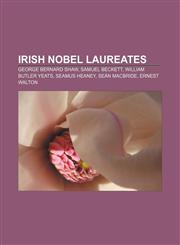 Irish Nobel laureates George Bernard Shaw, Samuel Beckett, William Butler Yeats, Seamus Heaney, Seán MacBride, Ernest Walton,1156506573,9781156506578