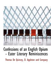 Confessions of an English Opium - Eater Literary Reminiscences,1140550195,9781140550198