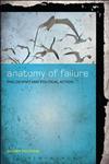 Anatomy of Failure Philosophy and Political Action 1st Edition,1441158642,9781441158642