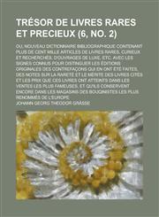Tresor de Livres Rares Et Precieux; Ou, Nouveau Dictionnaire Bibliographique Contenant Plus de Cent Mille Articles de Livres Rares, Curieux Et Recherc,1231278390,9781231278390