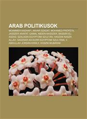 Arab Politikusok Moammer Kadhafi, Anvar Szadat, Mohamed Profeta, Jasszer Arafat, Gamal Abden-Nasszer, Bassar El-Aszad,1232877611,9781232877615