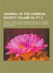 Journal of the Chemical Society Volume 54, PT. 2,1230315365,9781230315362