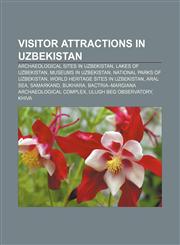 Visitor attractions in Uzbekistan Archaeological sites in Uzbekistan, Lakes of Uzbekistan, Museums in Uzbekistan, National parks of Uzbekistan,115799038X,9781157990383