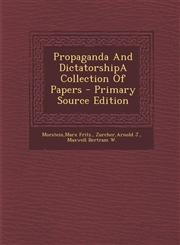 Propaganda And DictatorshipA Collection Of Papers - Primary Source Edition,1293058114,9781293058114