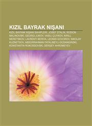 Kızıl Bayrak Nişanı Kızıl Bayrak Nişanı sahipleri, Josef Stalin, Rodion Malinovski, Georgi Jukov, Vasili Çuykov, Kirill Meretskov,1232947547,9781232947547