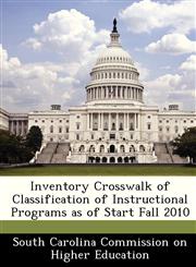 Inventory Crosswalk of Classification of Instructional Programs as of Start Fall 2010,1249241642,9781249241645