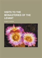 Visits to the Monasteries of the Levant,1151294292,9781151294296