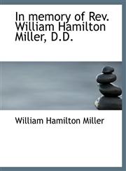 In memory of Rev. William Hamilton Miller, D.D.,1115789708,9781115789707