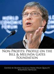 Non-Profits Profile on the Bill & Melinda Gates Foundation,1170064612,9781170064610