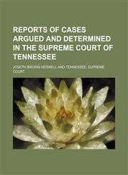 Reports of Cases Argued and Determined in the Supreme Court of Tennessee (Volume 1; v. 48),115078086X,9781150780868