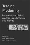 Tracing Modernity Manifestations of the Modern in Architecture and the City,0415305128,9780415305129