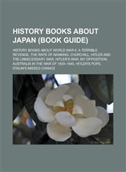 History books about Japan (Book Guide) History books about World War II, A Terrible Revenge, The Rape of Nanking, Churchill,1233166417,9781233166411
