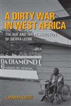 A Dirty War in West Africa The RUF and the Destruction of Sierra Leone,0253218551,9780253218551