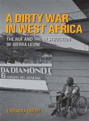 A Dirty War in West Africa The RUF and the Destruction of Sierra Leone,0253218551,9780253218551