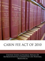 CABIN FEE ACT OF 2010,1240622708,9781240622702