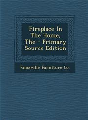 Fireplace in the Home, the - Primary Source Edition,1294564811,9781294564812