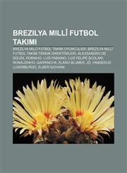 Brezilya Millî Futbol Takımı Brezilya Millî Futbol Takımı oyuncuları, Brezilya Millî Futbol Takımı teknik direktörleri, Alexsandro de Souza,1232939420,9781232939429