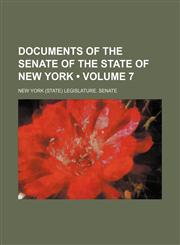 Documents of the Senate of the State of New York (Volume 7),1154003930,9781154003932