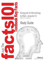 Studyguide for Microbiology by Black, Jacquelyn G, ISBN 9780470541098,147844634X,9781478446347