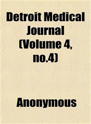 Detroit Medical Journal (Volume 4, no.4),1152675923,9781152675926