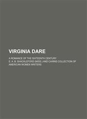 Virginia Dare; a romance of the sixteenth century,1236679970,9781236679970