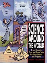 Science Around the World Travel through Time and Space with Fun Experiments and Projects,0471119164,9780471119166