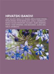 Hrvatski banovi Josip Jelačić, Nikola VII. Zrinski, Nikola Šubić Zrinski, Petar Zrinski, Petar Berislavić, Juraj II. Drašković,123302681X,9781233026814