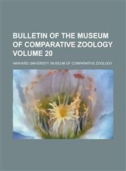 Bulletin of the Museum of Comparative Zoology Volume 20,1234055805,9781234055806