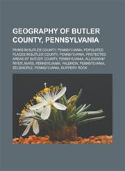 Geography of Butler County, Pennsylvania Parks in Butler County, Pennsylvania, Populated places in Butler County, Pennsylvania,1233134914,9781233134915