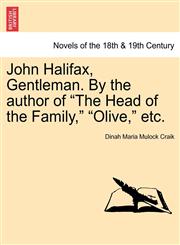 John Halifax, Gentleman. by the Author of "The Head of the Family," "Olive," Etc.,1241223203,9781241223205