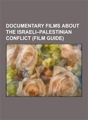 Documentary Films about the Israeli-Palestinian Conflict (Film Guide) Budrus, Jenin, Jenin, the Film That Wasn't, Israel's Next War, Occupation 101,,1230835334,9781230835334
