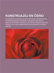 Konstruaĵoj en Ĉeĥio Belvederoj en Ĉeĥio, Burgoj en Ĉeĥio, Burgoruinoj en Moraviasilezia regiono, Fortikaĵoj en Ĉeĥio, Kanaloj en Ĉeĥio, Kasteloj en Ĉeĥio, Konstruaĵoj en Prago, Kulturaj memorigaĵoj en distrikto Frýdek-Místek,1232972231,9781232972235