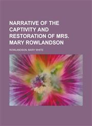 Narrative of the Captivity and Restoration of Mrs. Mary Rowlandson,1153644118,9781153644112