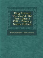 King Richard the Second The First Quarto 1597 - Primary Source Edition,1287734561,9781287734567