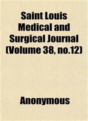 Saint Louis Medical and Surgical Journal (Volume 38, no.12),1152676172,9781152676176