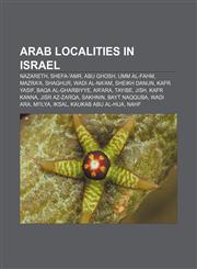 Arab localities in Israel Nazareth, Shefa-'Amr, Abu Ghosh, Umm al-Fahm, Mazra'a, Shaghur, Wadi al-Na'am, Sheikh Danun, Kafr Yasif,1157590438,9781157590439