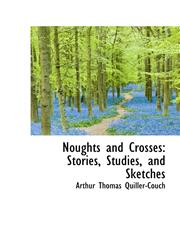 Noughts and Crosses Stories, Studies, and Sketches,1103306189,9781103306183
