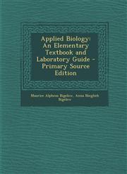 Applied Biology An Elementary Textbook and Laboratory Guide - Primary Source Edition,1293850098,9781293850091