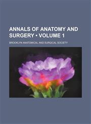 Annals of Anatomy and Surgery (Volume 1),1235801802,9781235801808
